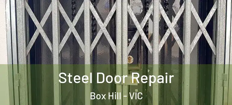 Steel Door Repair Box Hill - VIC