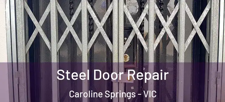 Steel Door Repair Caroline Springs - VIC