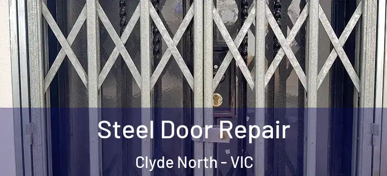 Steel Door Repair Clyde North - VIC