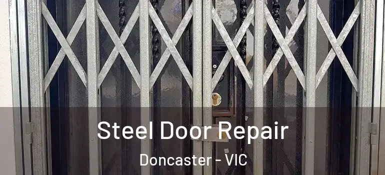 Steel Door Repair Doncaster - VIC