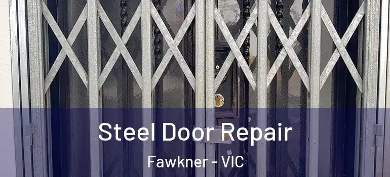 Steel Door Repair Fawkner - VIC
