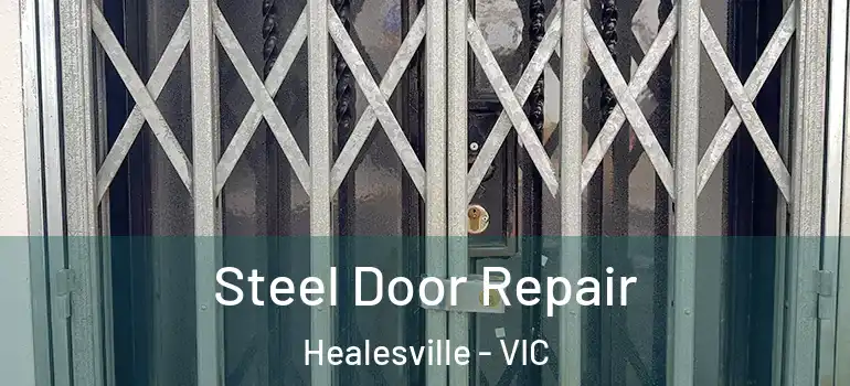 Steel Door Repair Healesville - VIC
