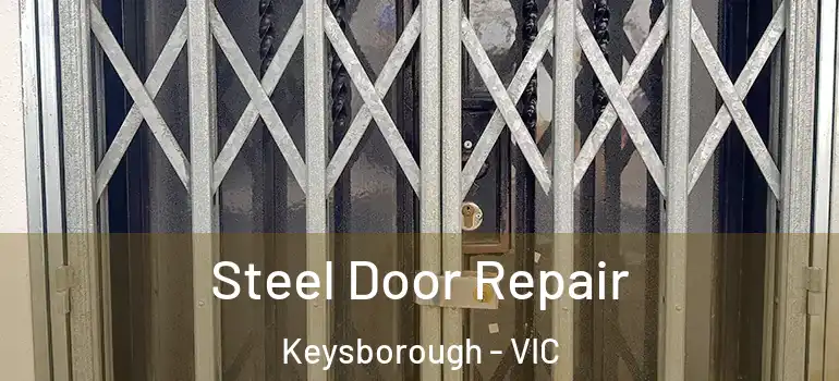 Steel Door Repair Keysborough - VIC