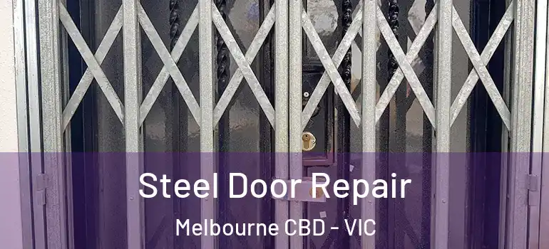 Steel Door Repair Melbourne CBD - VIC