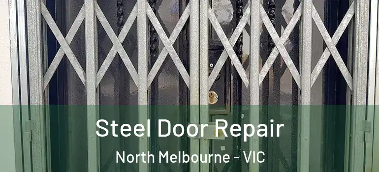 Steel Door Repair North Melbourne - VIC