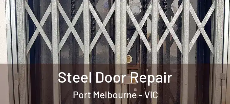 Steel Door Repair Port Melbourne - VIC