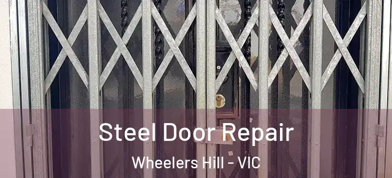 Steel Door Repair Wheelers Hill - VIC