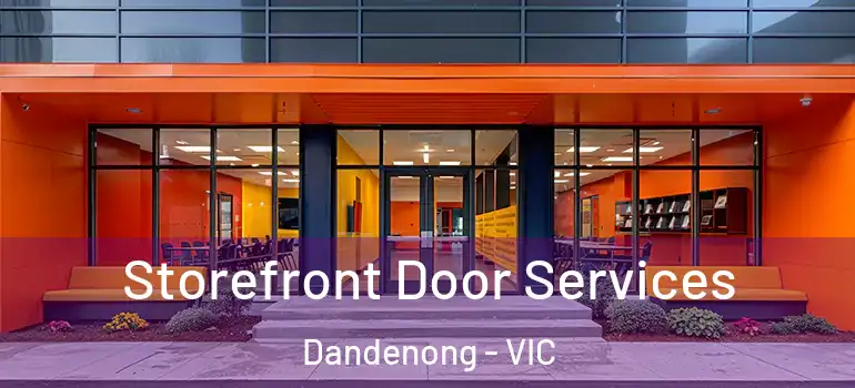  Storefront Door Services Dandenong - VIC