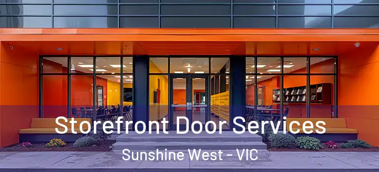  Storefront Door Services Sunshine West - VIC