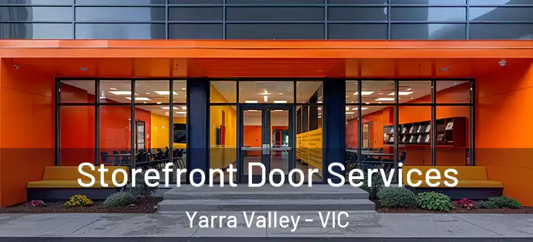  Storefront Door Services Yarra Valley - VIC