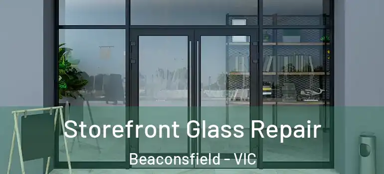  Storefront Glass Repair Beaconsfield - VIC