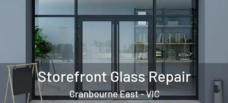 Storefront Glass Repair Cranbourne East - VIC