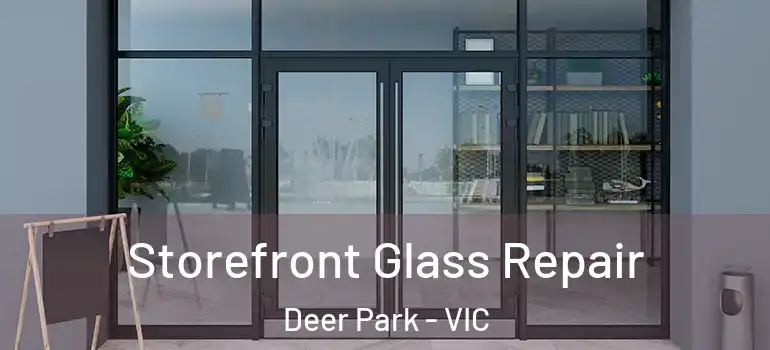Storefront Glass Repair Deer Park - VIC