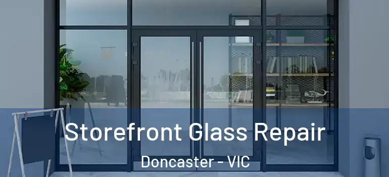  Storefront Glass Repair Doncaster - VIC