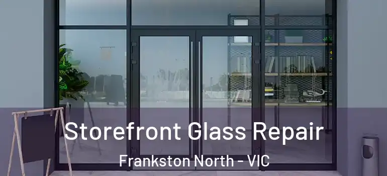 Storefront Glass Repair Frankston North - VIC