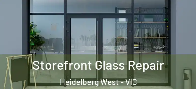  Storefront Glass Repair Heidelberg West - VIC