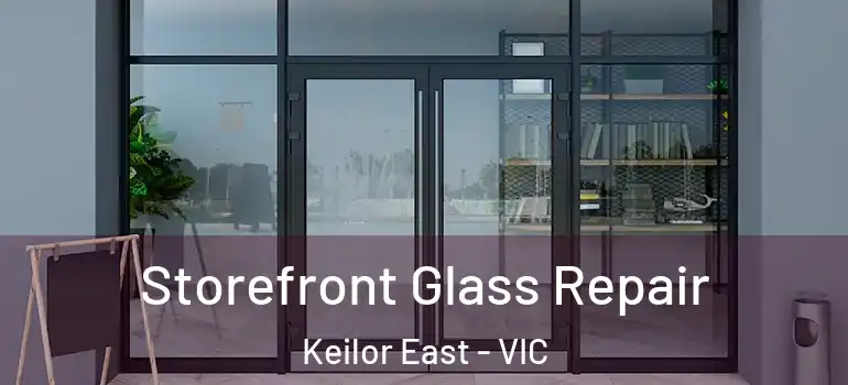  Storefront Glass Repair Keilor East - VIC