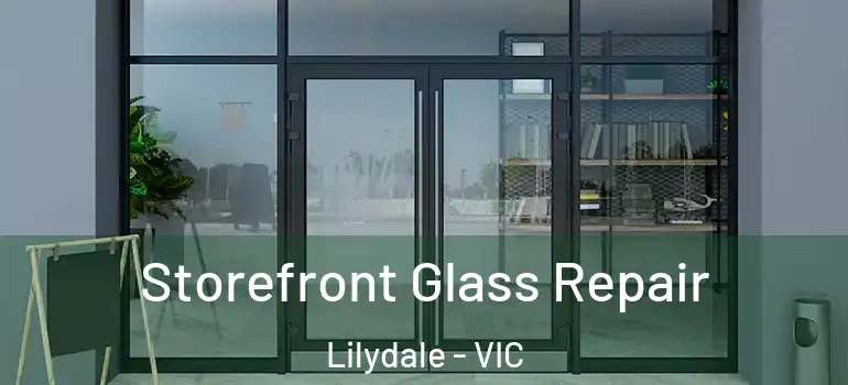 Storefront Glass Repair Lilydale - VIC