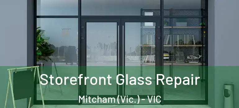  Storefront Glass Repair Mitcham (Vic.) - VIC