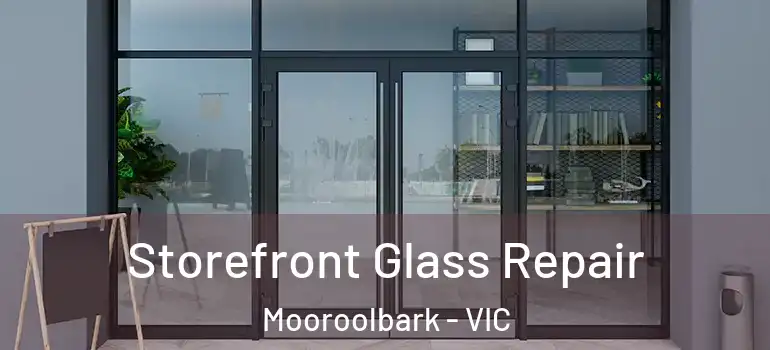 Storefront Glass Repair Mooroolbark - VIC