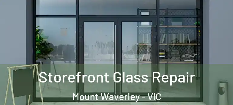  Storefront Glass Repair Mount Waverley - VIC