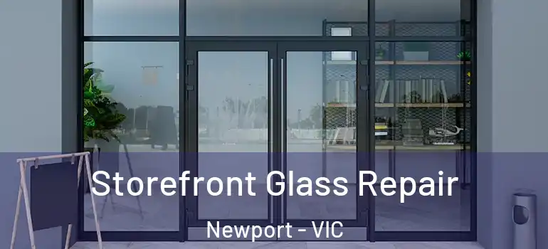 Storefront Glass Repair Newport - VIC