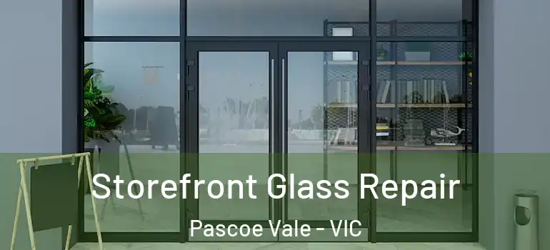 Storefront Glass Repair Pascoe Vale - VIC