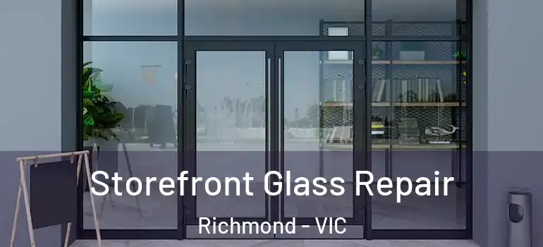 Storefront Glass Repair Richmond - VIC