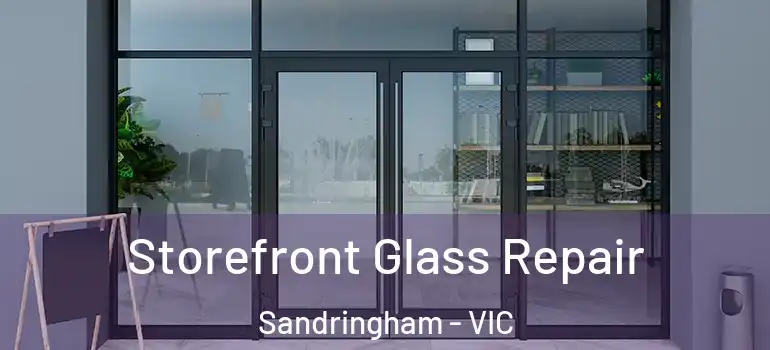 Storefront Glass Repair Sandringham - VIC