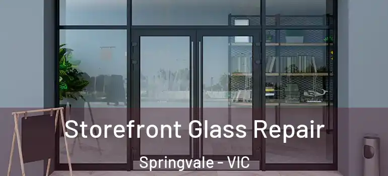 Storefront Glass Repair Springvale - VIC