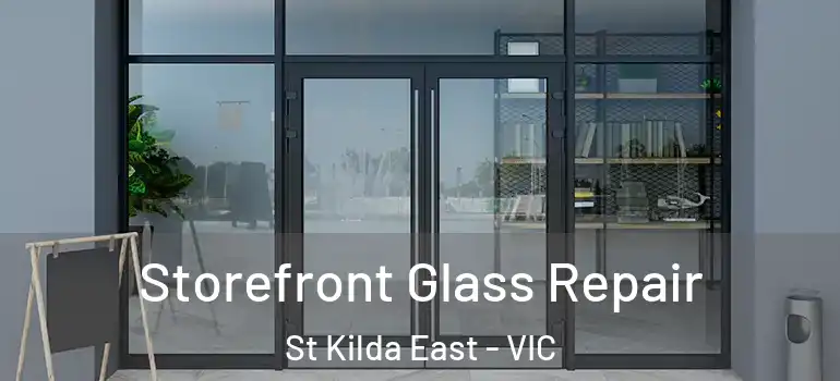 Storefront Glass Repair St Kilda East - VIC
