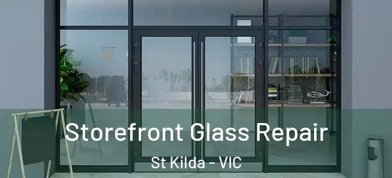  Storefront Glass Repair St Kilda - VIC