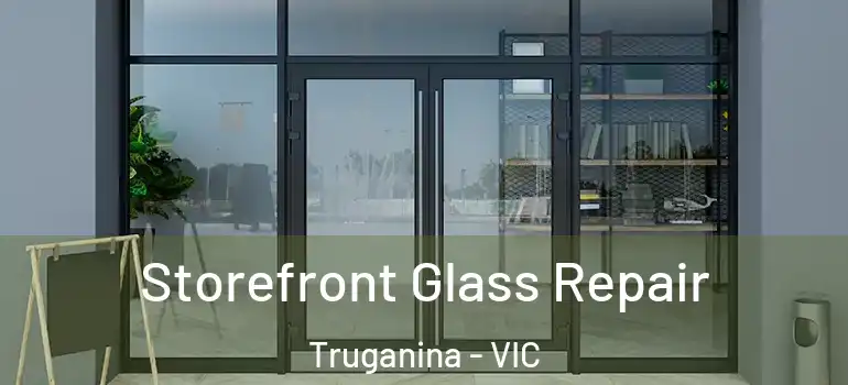 Storefront Glass Repair Truganina - VIC