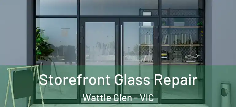  Storefront Glass Repair Wattle Glen - VIC