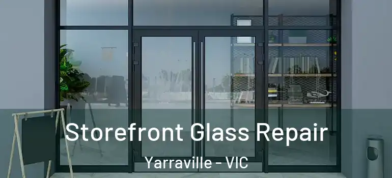 Storefront Glass Repair Yarraville - VIC