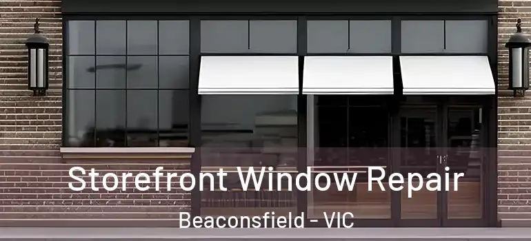 Storefront Window Repair Beaconsfield - VIC