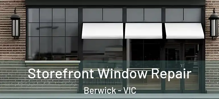 Storefront Window Repair Berwick - VIC