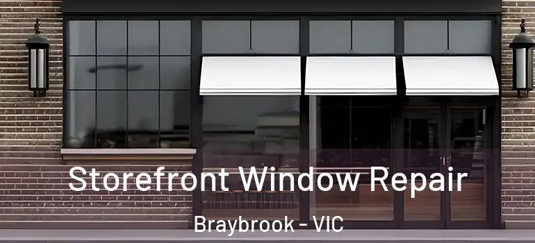  Storefront Window Repair Braybrook - VIC
