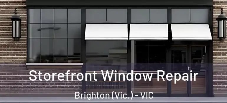 Storefront Window Repair Brighton (Vic.) - VIC