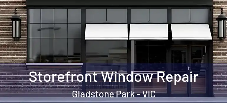 Storefront Window Repair Gladstone Park - VIC