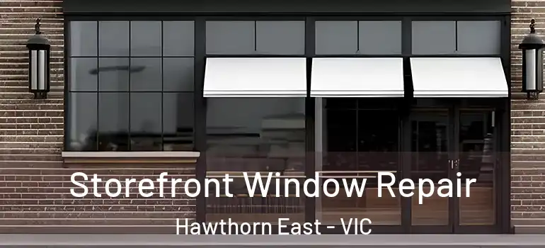  Storefront Window Repair Hawthorn East - VIC