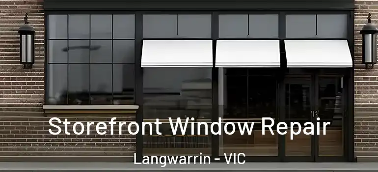Storefront Window Repair Langwarrin - VIC