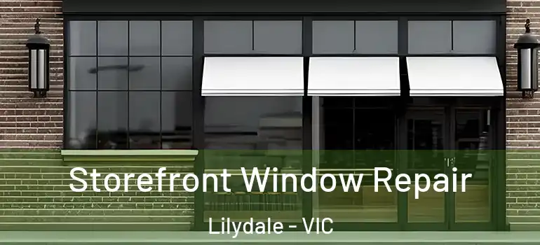  Storefront Window Repair Lilydale - VIC