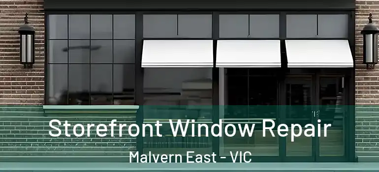  Storefront Window Repair Malvern East - VIC