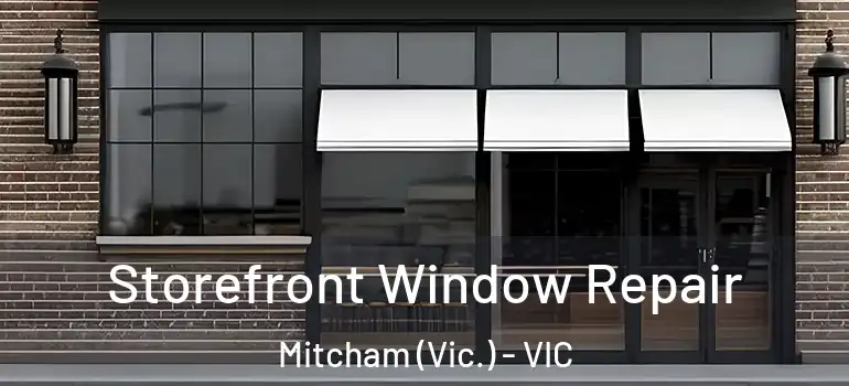 Storefront Window Repair Mitcham (Vic.) - VIC