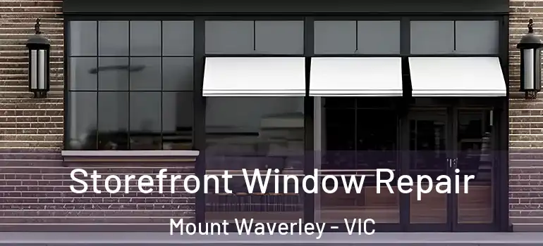 Storefront Window Repair Mount Waverley - VIC