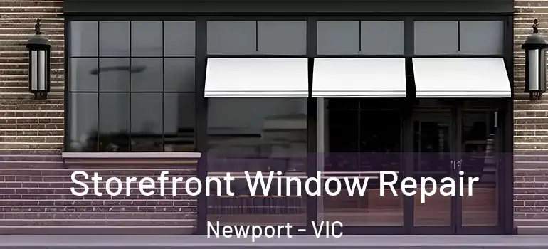 Storefront Window Repair Newport - VIC