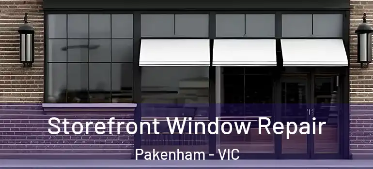 Storefront Window Repair Pakenham - VIC