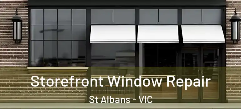 Storefront Window Repair St Albans - VIC