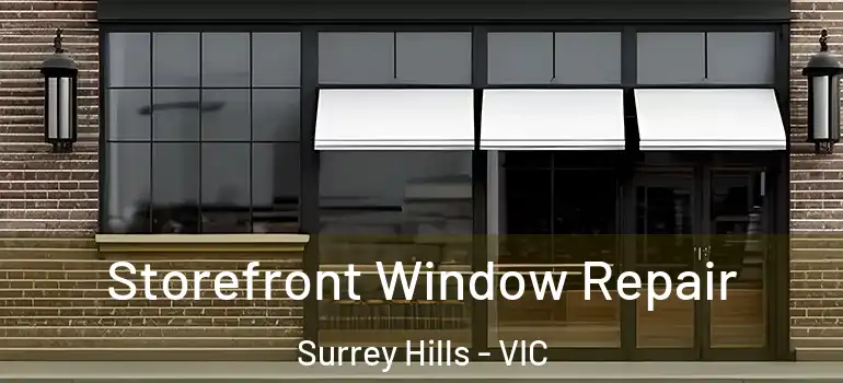 Storefront Window Repair Surrey Hills - VIC